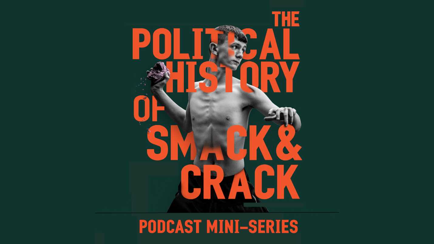 Schriftzug: The Political History of Smack and Crack